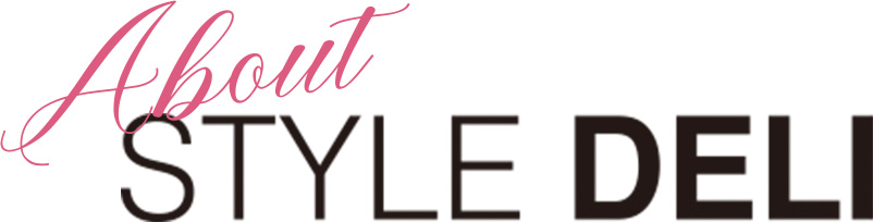 STYLE DELI（スタイルデリ） ブランド名“STYLE DELI”について | About STYLE DELI